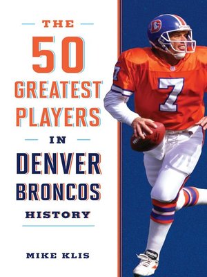 cover image of The 50 Greatest Players in Denver Broncos History